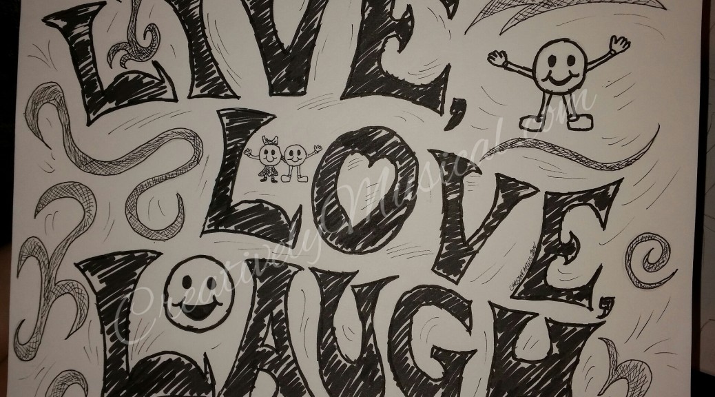 Live Love Laugh Ink Version by Christine A Ellis/CreativelyMusical.com